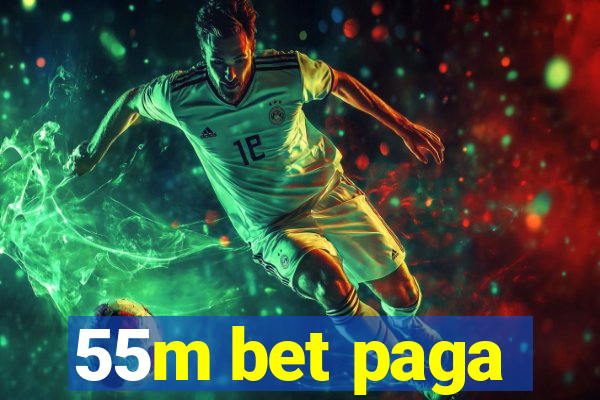 55m bet paga